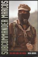 Cover image of book Subcommander Marcos: The Man and the Mask by Nick Henck 
