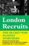 Cover image of book London Recruits: The Secret War Against Apartheid by Ken Keable (Compiler and editor)
