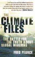 The Climate Files: The Battle for the Truth About Global Warming by Fred Pearce
