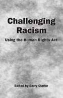 Challenging Racism: Using the Human Rights Act by Barry Clarke (editor)