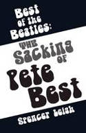 Cover image of book The Best of The Beatles: The Sacking of Pete Best by Spencer Leigh