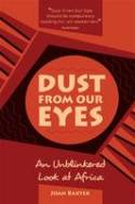 Cover image of book Dust from Our Eyes: An Unblinkered Look at Africa by Joan Baxter