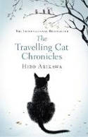 Cover image of book The Travelling Cat Chronicles by Hiro Arikawa, translated by Philip Gabriel