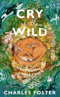 Cover image of book Cry of the Wild: Eight Animals Under Siege by Charles Foster 