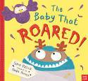 The Baby That Roared by Simon Puttock, illustrated by Nadia Shireen