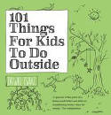 Cover image of book 101 Things for Kids to Do Outside by Dawn Isaac