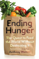 Cover image of book Ending Hunger: The Quest to Feed the World Without Destroying It by Anthony Warner 