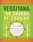 Veggiyana: The Dharma of Cooking: With 108 Deliciously Easy Vegetarian Recipes by Sandra Garson