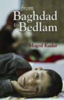 From Baghdad to Bedlam by Maged Kadar