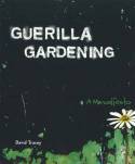 Guerilla Gardening: A Manualfesto by David Tracey