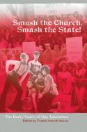 Smash the Church, Smash the State! 40 Years of Gay Liberation by Edited by Tommi Avicolli Mecca