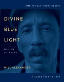 Cover image of book Divine Blue Light (For John Coltrane) by Will Alexander