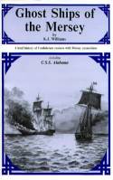 Ghost Ships of the Mersey: A Brief History of Confederate Cruisers with Mersey Connections by K. J. Williams
