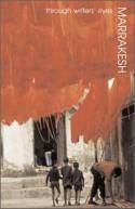 Cover image of book Marrakesh: Through Writer's Eyes by Edited by Barnaby Rogerson and Stephen Lavington 