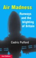 Air Madness: Runways and the Blighting of Britain by Cedric Pulford