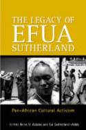 Cover image of book The Legacy of Efua Sutherland by Co-edited by Anne V. Adams & Esi Sutherland-Addy 