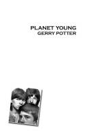 Cover image of book Planet Young by Gerry Potter