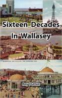 Cover image of book Sixteen Decades in Wallasey by Roy Dutton 
