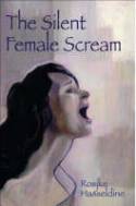 The Silent Female Scream by Rosjke Hasseldine