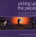 Picking Up the Pieces: A Survival Guide for Victims of Childhood Sexual Abuse by Graham Wilmer and fellow survivors
