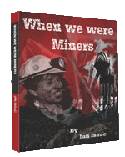 When We Were Miners by Ian Isaac