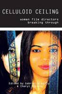 Cover image of book Celluloid Ceiling: Women Film Directors Breaking Through by Gabrielle Kelly and Cheryl Robson (Editors)