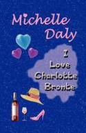 I Love Charlotte Bronte by Michelle Daly