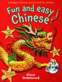 Cover image of book Fun and Easy Chinese: Making Mandarin Chinese child�s play! by Elinor Greenwood 
