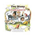Cover image of book Two Mums and a Menagerie by Carolyn Robertson, illustrated by Patricia De Villiers