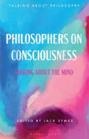Cover image of book Philosophers on Consciousness: Talking about the Mind by Jack Symes (Editor) 