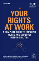 Cover image of book Your Rights at Work: A Complete Guide to Employee Rights and Employer Responsibilities (6th Edition) by Trades Union Congress TUC (Editors)