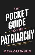 Cover image of book The Pocket Guide to the Patriarchy by Maya Oppenheim 