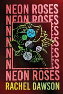 Cover image of book Neon Roses by Rachel Dawson 