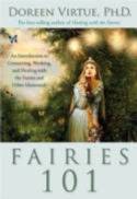 Fairies 101: An Introduction to Connecting, Working, & Healing with the Fairies & Other Elementals by Doreen Virtue