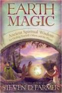 Cover image of book Earth Magic: Ancient Spiritual Wisdom for Healing Yourself, Others, and the Planet by Steven D. Farmer