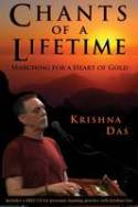 Chants of a Lifetime: My Journey to a Heart of Gold by Krishna Das