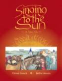Singing to the Sun: A Fairy Tale by Vivian French and Jackie Morris