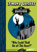 "Who Could That Be At This Hour?" by Lemony Snicket
