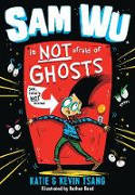 Cover image of book Sam Wu Is NOT Afraid of Ghosts! by Katie and Kevin Tsang