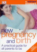 New Pregnancy and Birth: A Practical Guide for All Parents To Be by Miriam Stoppard