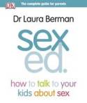 Sex Ed.: How to Talk to Your Kids Aout Sex by Dr. Laura Berman