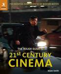 Cover image of book The Rough Guide to 21st Century Cinema: The Essential Companion to 101 Modern Movies by Adam Smith