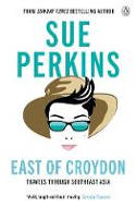 Cover image of book East of Croydon: Blunderings through India and South East Asia by Sue Perkins