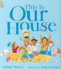 Cover image of book This is Our House by Michael Rosen and Bob Graham