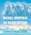 The Mozart Question by Michael Morpurgo and Michael Foreman