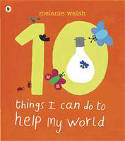 Cover image of book Ten Things I Can Do to Help My World by Melanie Walsh