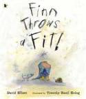 Finn Throws a Fit! by David Elliott and Timothy Basil Ering
