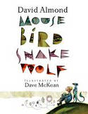 Cover image of book Mouse Bird Snake Wolf by David Almond, illustrated by Dave McKean