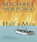 Cover image of book Half a Man by Michael Morpurgo, illustrated by Gemma O�Callaghan