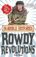 Horrible Histories Special: Rowdy Revolutions by Terry Deary, illustrated by Philip Reeve